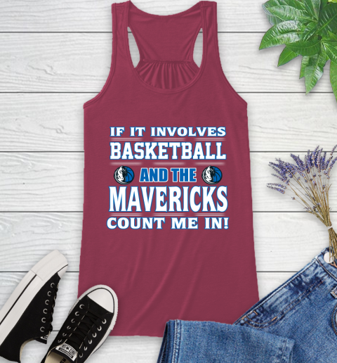 NBA If It Involves Basketball And Dallas Mavericks Count Me In Sports Racerback Tank 8