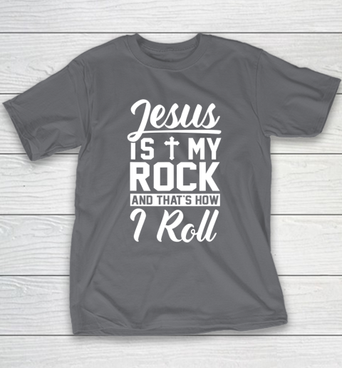 Jesus Is My Rock And That's How I Roll  Christian Youth T-Shirt 12