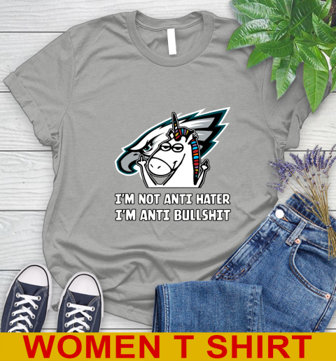 Philadelphia Eagles NFL Football Unicorn I'm Not Anti Hater I'm Anti Bullshit Women's T-Shirt 11