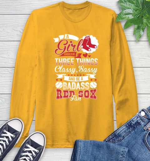 Boston Red Sox MLB Baseball A Girl Should Be Three Things Classy Sassy And A Be Badass Fan Long Sleeve T-Shirt 2