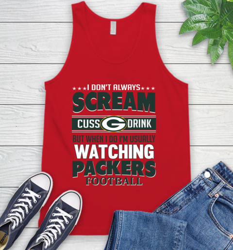 Green Bay Packers NFL Football I Scream Cuss Drink When I'm Watching My Team Tank Top 5