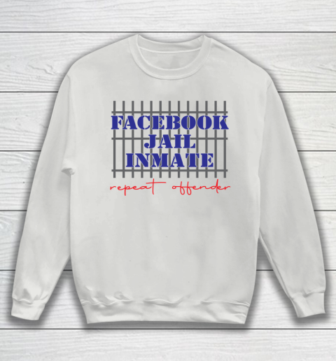 Facebook Jail tshirt Inmate Repeat Offender  FB Jail Sweatshirt 3