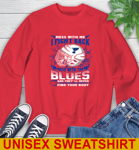 St.Louis Blues Mess With Me I Fight Back Mess With My Team And They'll Never Find Your Body Shirt Sweatshirt 12