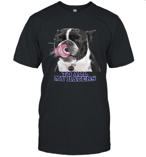 Baltimore Ravens To All My Haters Dog Licking Unisex Jersey Tee