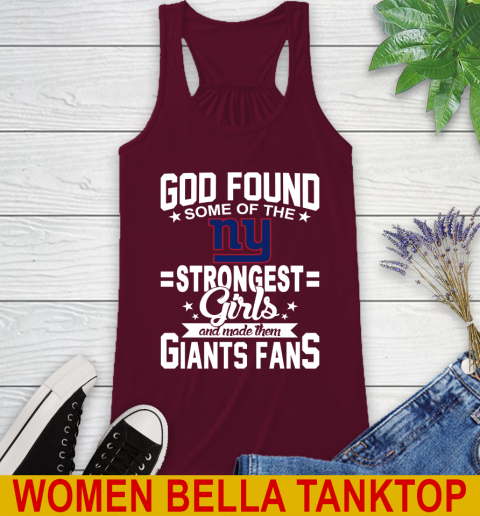New York Giants NFL Football God Found Some Of The Strongest Girls Adoring Fans Racerback Tank 2
