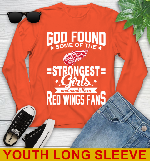 Detroit Red Wings NHL Football God Found Some Of The Strongest Girls Adoring Fans Youth Long Sleeve 3