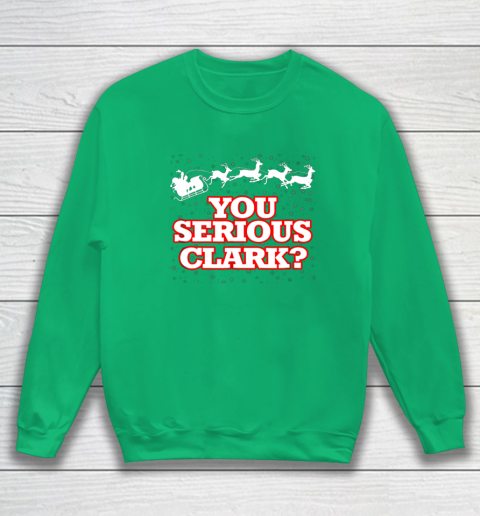 Christmas Vacation You Serious Clark Sweatshirt 5