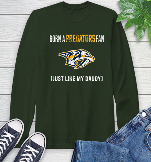 NHL Nashville Predators Hockey Loyal Fan Just Like My Daddy Shirt Long Sleeve T-Shirt 6