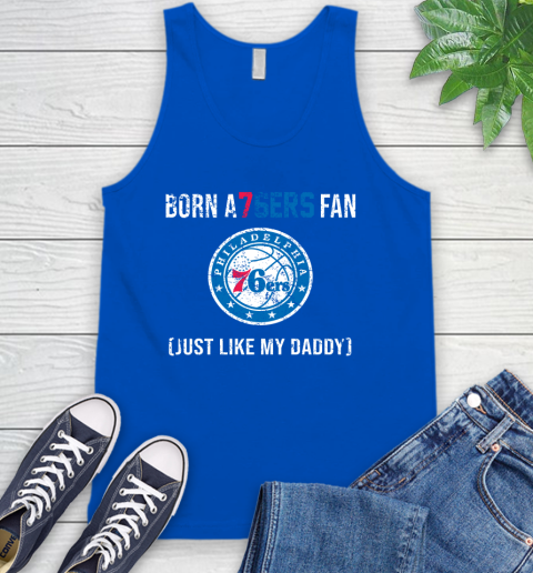 NBA Philadelphia 76ers Loyal Fan Just Like My Daddy Basketball Shirt Tank Top 4