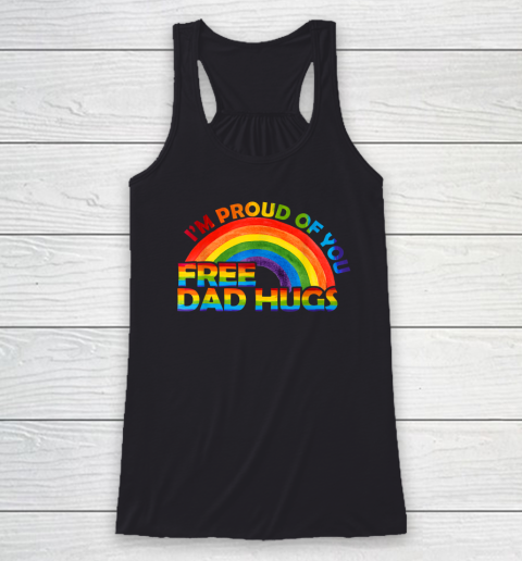 Gay Pride I'm Proud Of You Free Dad Hugs Rainbow LGBT Racerback Tank
