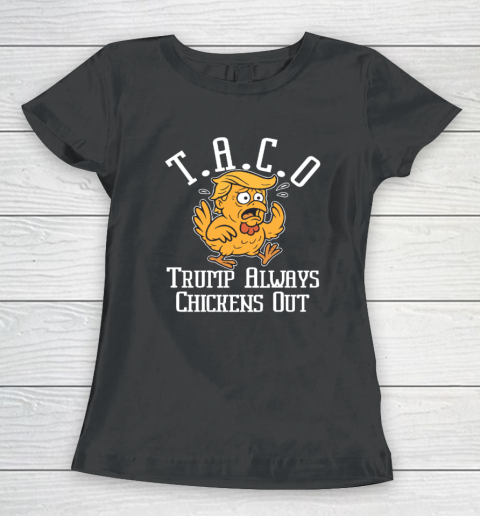ChickenTtaco Trump Always Chickens Out Women's T-Shirt