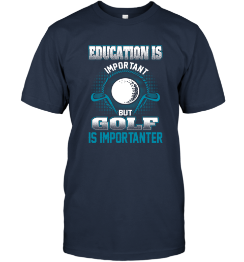 Education Is Important But Golf Is Importanter T-Shirt 2