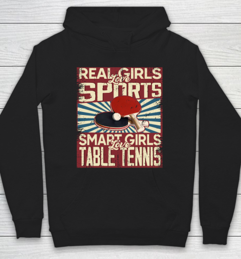 Real girls love sports smart girls love table tennis Hoodie