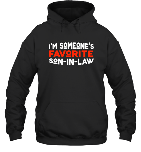 I'm someone's Favorite Son In Law Funny Hooded