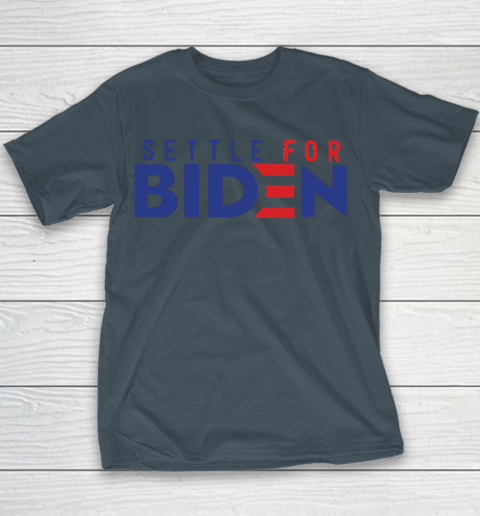 Settle For Biden Shirt 99