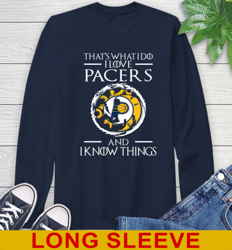 Indiana Pacers NBA Basketball That's What I Do I Love My Team And I Know Things Game Of Thrones 57
