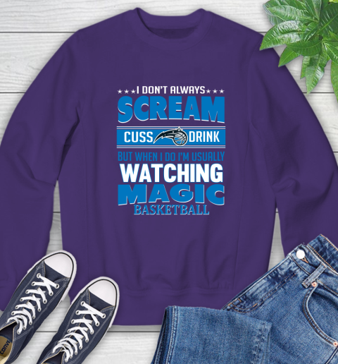 Orlando Magic NBA Basketball I Scream Cuss Drink When I'm Watching My Team Sweatshirt 4