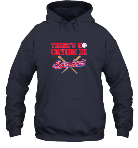 5hkw there39 s no crying in baseball funny shirt catcher gift hoodie 23 front navy