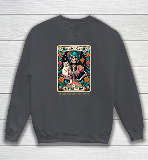 Gatos Before Vatos Unless The Vato Has Gatos Sweatshirt 3