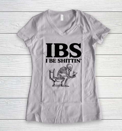 IBS I Be Shittin' Funny Skeleton Women's V-Neck T-Shirt