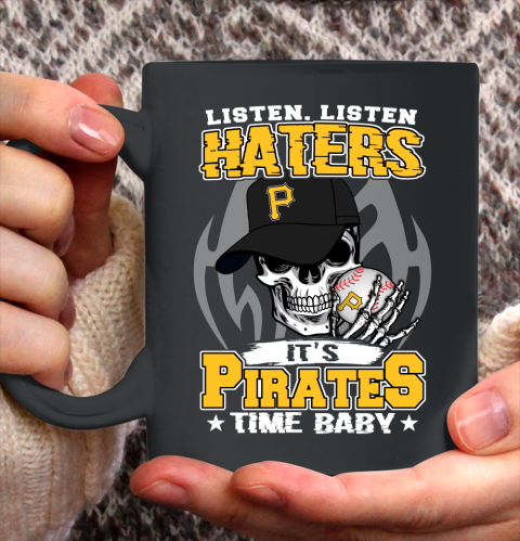 Listen Haters It is PIRATES Time Baby MLB Ceramic Mug 11oz