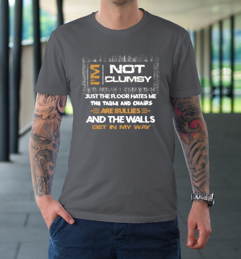 I'm Not Clumsy Funny Sayings Sarcastic T-Shirt 14