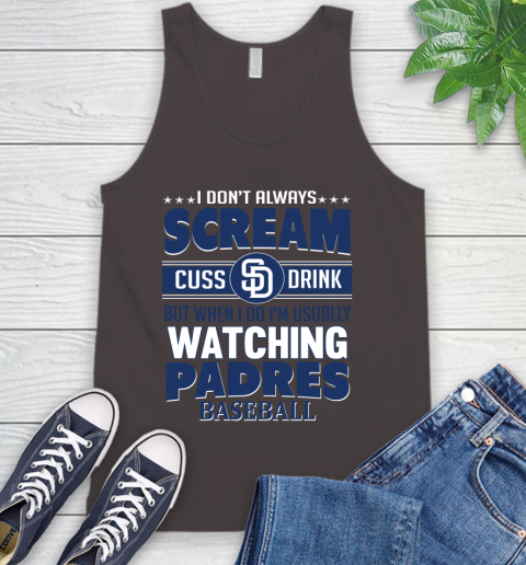 San Diego Padres MLB I Scream Cuss Drink When I'm Watching My Team Tank Top 6