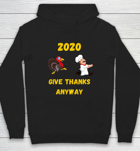 Funny Thanksgiving 2020 Give Thanks Anyway Hoodie