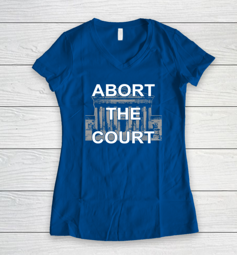 Abort The Supreme Court Shirt Overturns Roe v Wade Women's V-Neck T-Shirt 5