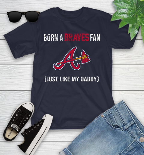 MLB Baseball Atlanta Braves Loyal Fan Just Like My Daddy Shirt Youth T-Shirt 2