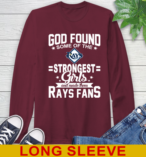 Tampa Bay Rays MLB Baseball God Found Some Of The Strongest Girls Adoring Fans Long Sleeve T-Shirt 7