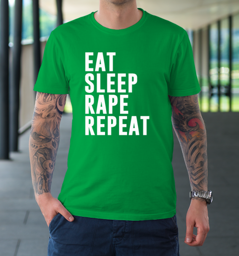 Eat Sleep Rape Repeat T-Shirt 5