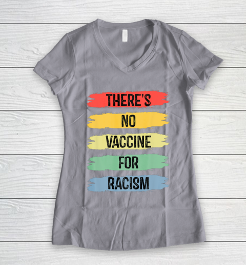 There's No Vaccine For Racism Women's V-Neck T-Shirt 4