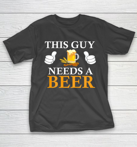 This Guy Needs A Beer Funny T-Shirt