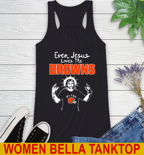Cleveland Browns NFL Football Even Jesus Loves The Browns Shirt Racerback Tank