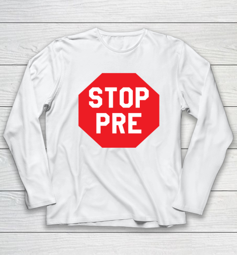 Stop Pre Shirt  Marathon Running Legend Runner Long Sleeve T-Shirt
