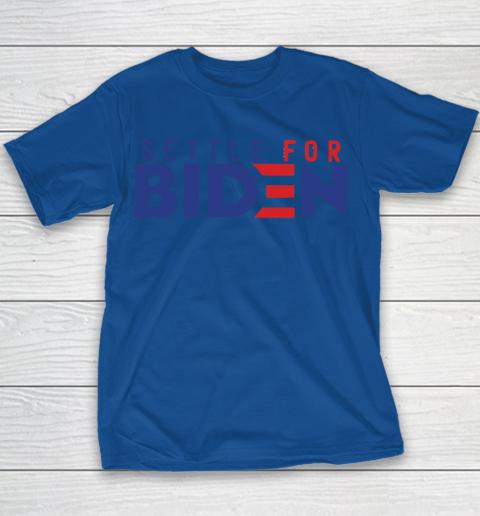 Settle For Biden Shirt 100
