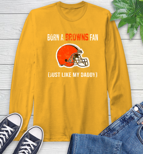 NFL Cleveland Browns Football Loyal Fan Just Like My Daddy Shirt Long Sleeve T-Shirt 2