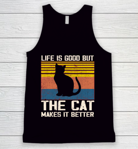 Life is good but the cat makes it better Tank Top