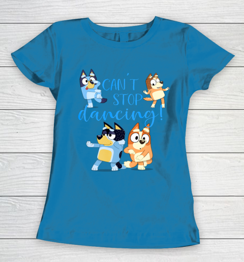 Bluey Dad Cant Stop Dancing For Father Day Women's T-Shirt 7
