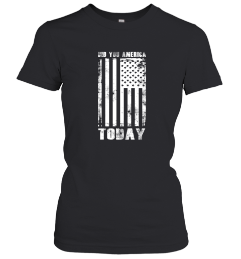 Did You America Today Women's T-Shirt
