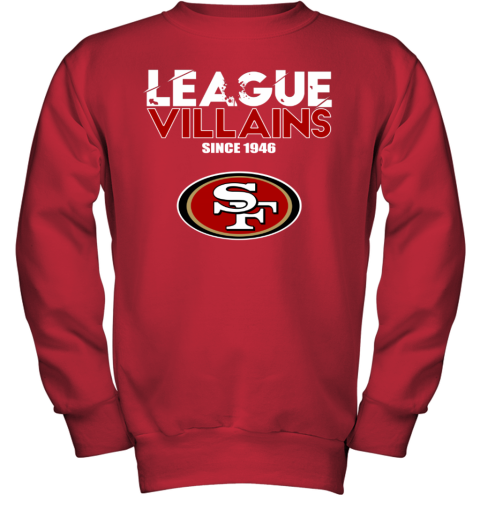 NFL League Villains Since 1946 San Francisco 49ers Youth Sweatshirt -  Rookbrand