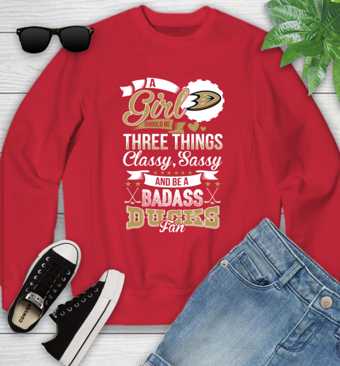 Anaheim Ducks NHL Hockey A Girl Should Be Three Things Classy Sassy And A Be Badass Fan Youth Sweatshirt 8