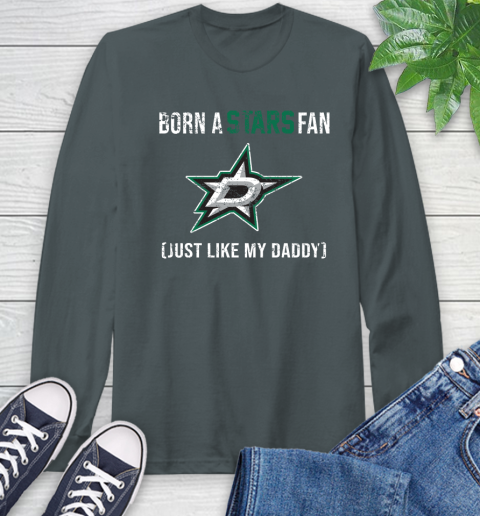 NHL Dallas Stars Hockey Loyal Fan Just Like My Daddy Shirt Long Sleeve T-Shirt 7