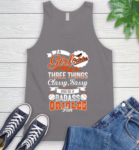 Baltimore Orioles MLB Baseball A Girl Should Be Three Things Classy Sassy And A Be Badass Fan Tank Top 6