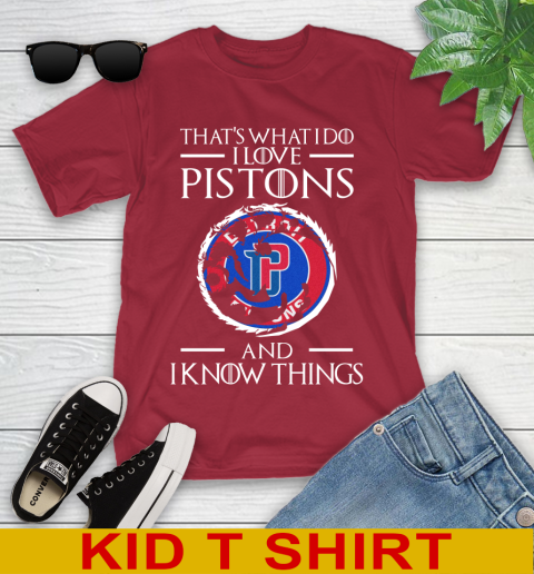 Detroit Pistons NBA Basketball That's What I Do I Love My Team And I Know Things Game Of Thrones 108