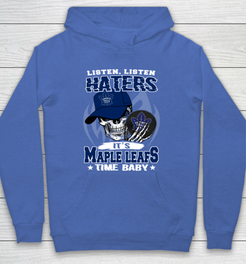 Listen Haters It is LEAFS Time Baby NHL Hoodie 6