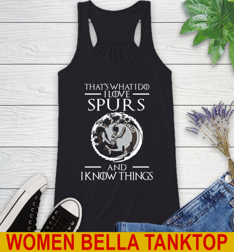 San Antonio Spurs NBA Basketball That's What I Do I Love My Team And I Know Things Game Of Thrones 37