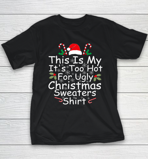 This Is My It's Too Hot For Ugly Christmas Sweaters Funny Youth T-Shirt