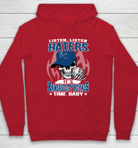 Listen Haters It is ROYALS Time Baby MLB Hoodie 7